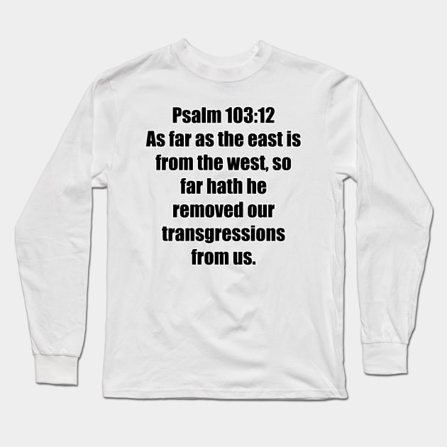 Psalms 103:12 King James Version (KJV) Bible Verse Typography Long Sleeve T-Shirt by Holy Bible Verses